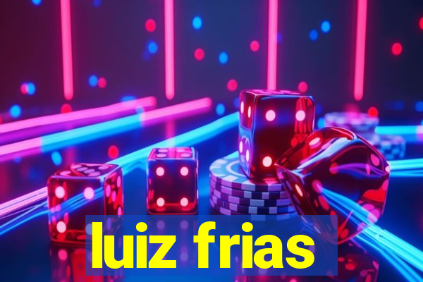 luiz frias